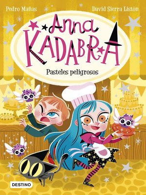 cover image of Anna Kadabra 6. Pasteles peligrosos